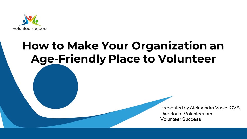 Recorded Presentation of How to Make Your Organization an Age-Friendly Place to Volunteer